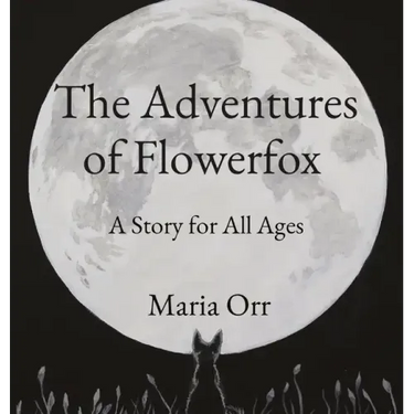 The Adventures of Flowerfox: A Story for All Ages