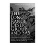 The Long Range Desert Group and SAS: The History and Legacy of Great Britain's Most Elite Secret Units in North Africa during World War II