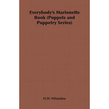 Everybody's Marionette Book (Puppets and Puppetry Series)