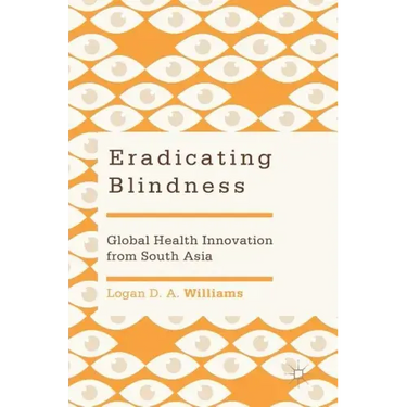 Eradicating Blindness: Global Health Innovation from South Asia