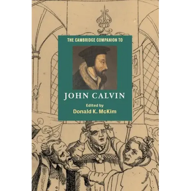 The Cambridge Companion to John Calvin