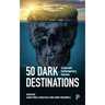 50 Dark Destinations: Crime and Contemporary Tourism