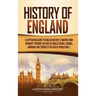 History of England: A Captivating Guide to English History, Starting from Antiquity through the Rule of the Anglo-Saxons, Vikings, Normans