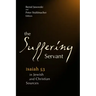The Suffering Servant: Isaiah 53 in Jewish and Christian Sources