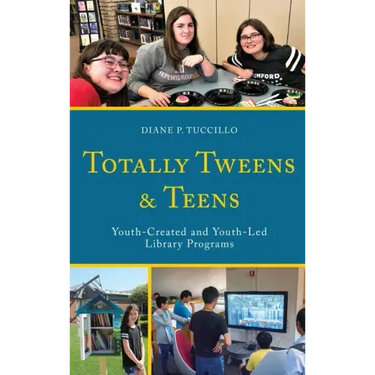Totally Tweens and Teens: Youth-Created and Youth-Led Library Programs