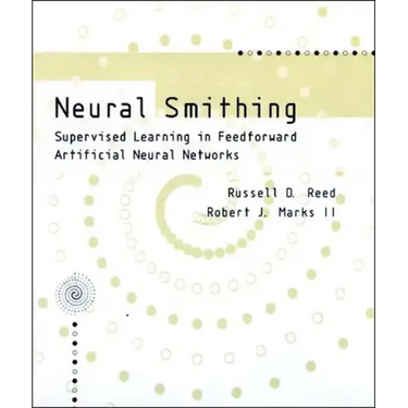 Neural Smithing: Supervised Learning in Feedforward Artificial Neural Networks
