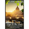 Pope to the Poor: The Life and Times of Pope Francis (Jorge Mario Bergoglio)