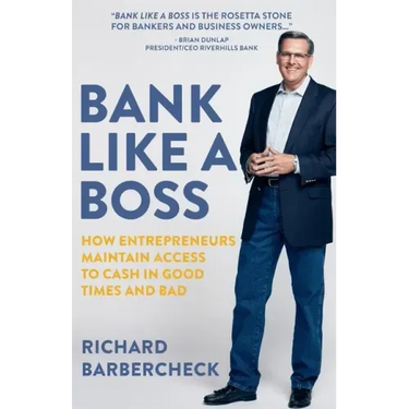 Bank Like a Boss: How Entrepreneurs Maintain Access to Cash in Good Times and Bad