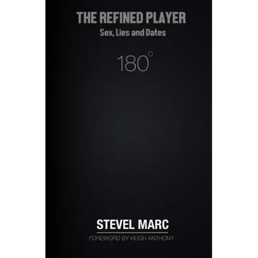 The Refined Player: Sex, Lies, and Dates: The Refined Player: Sex, Lies, and Dates