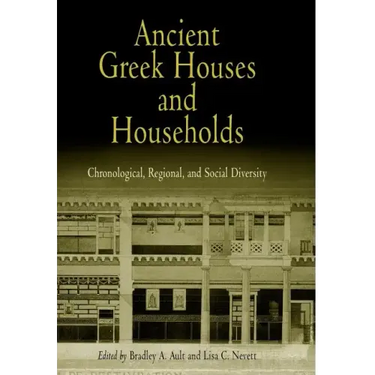 Ancient Greek Houses and Households: Chronological, Regional, and Social Diversity