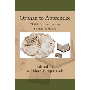 Orphan to Apprentice: Child Indentures as Social Welfare