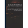 Prophetic Expositions, or, A Connected View of the Testimony of the Prophets Concerning the Kingdom of God and the Time of Its Establishment; no.719 v