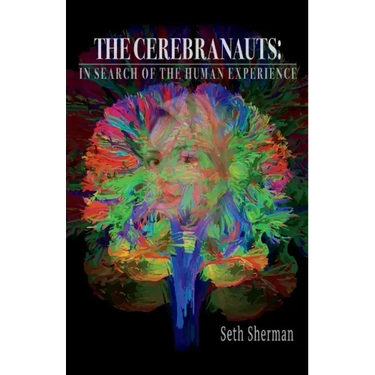 The Cerebranauts: In Search of the Human Experience
