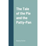 The Tale of the Pie and the Patty-Pan