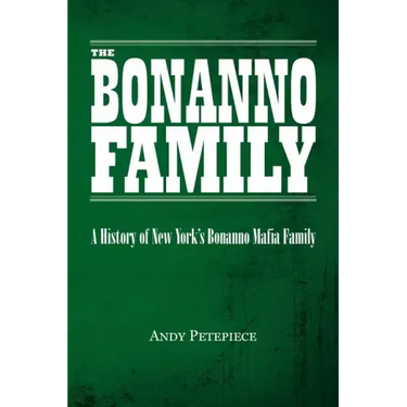 The Bonanno Family: A History of New York's Bonanno Mafia Family