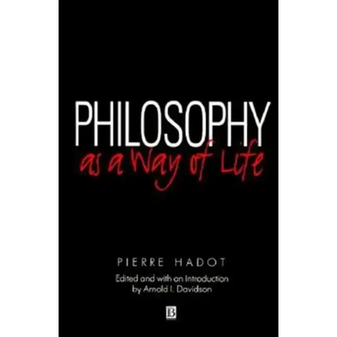 Philosophy as a Way of Life: Spiritual Exercises from Socrates to Foucault