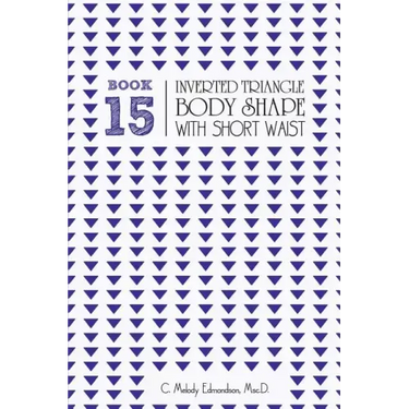Book 15 - Inverted Triangle Body Shape with a Short-Waistplacement
