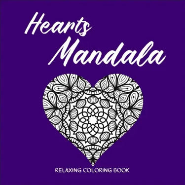 HEARTS MANDALA Relaxing Coloring Book: Amazing Heart Pattern Mandalas I Perfect Heart Coloring Book I Meditation and Mindfulness I Grownups Coloring B