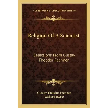 Religion of a Scientist: Selections from Gustav Theodor Fechner