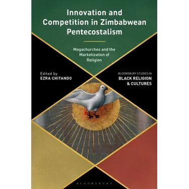 Innovation and Competition in Zimbabwean Pentecostalism: Megachurches and the Marketization of Religion