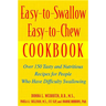 Easy-To-Swallow, Easy-To-Chew Cookbook: Over 150 Tasty and Nutritious Recipes for People Who Have Difficulty Swallowing