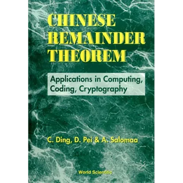 Chinese Remainder Theorem: Applications in Computing, Coding, Cryptography