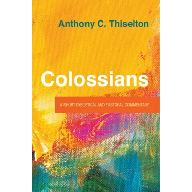 Colossians: A Short Exegetical and Pastoral Commentary
