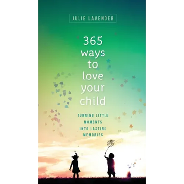 365 Ways to Love Your Child