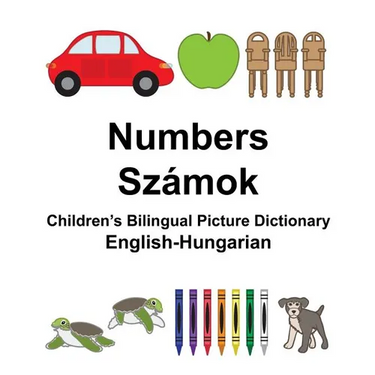 English-Hungarian Numbers/Számok Children's Bilingual Picture Dictionary