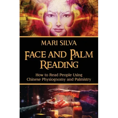 Face and Palm Reading: How to Read People Using Chinese Physiognomy and Palmistry