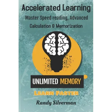 Accelerated Learning: Master Speed Reading, Advanced Calculation, and Memorization