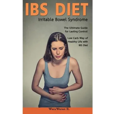 Ibs Diet Irritable Bowel Syndrome the Ultimate Guide for Lasting Control Low Carb Way of Healthy Life with Ibs Diet