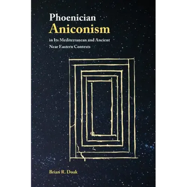 Phoenician Aniconism in Its Mediterranean and Ancient Near Eastern Contexts