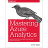 Mastering Azure Analytics: Architecting in the Cloud with Azure Data Lake, HDInsight, and Spark