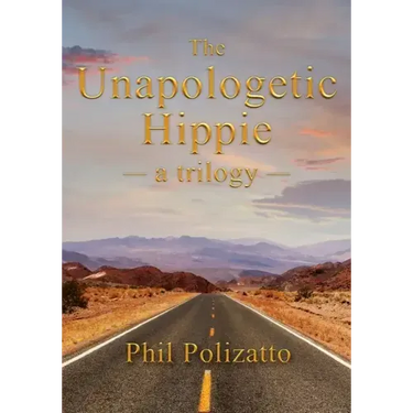 The Unapologetic Hippie: a trilogy