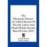 The Missionary Pioneer: Or a Brief Memoir of the Life, Labors and Death of John Stewart; Man of Color (1827)