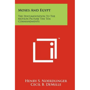 Moses And Egypt: The Documentation To The Motion Picture The Ten Commandments