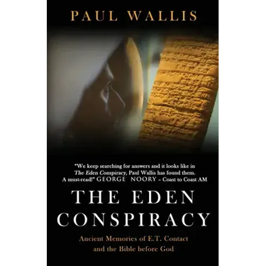 The Eden Conspiracy: Ancient Memories of ET Contact and the Bible before God