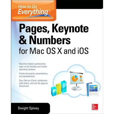 How to Do Everything: Pages, Keynote & Numbers for OS X and IOS