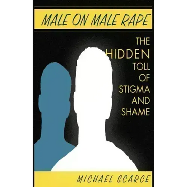 Male on Male Rape: The Hidden Toll of Stigma and Shame