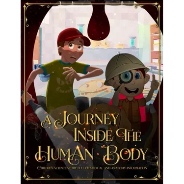 A Journey Inside the Human Body: Children science story full of medical and anatomy information.