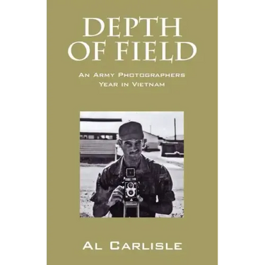 Depth of Field: An Army Photographers Year in Vietnam