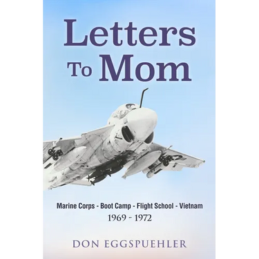 Letters To Mom: Marine Corps - Boot Camp - Flight School - Vietnam. (1969 - 1972)