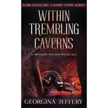Within Trembling Caverns: A Modern Polish Folktale
