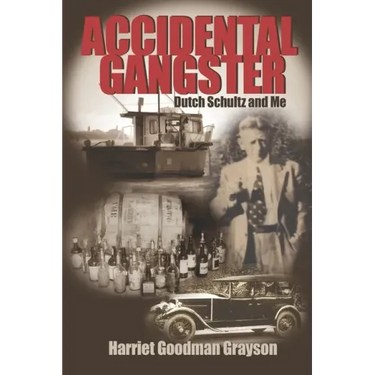 Accidental Gangster: Dutch Schultz and Me