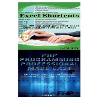 Excel Shortcuts & PHP Programming Professional Made Easy