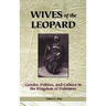 Wives of the Leopard: Gender, Politics, and Culture in the Kingdom of Dahomey