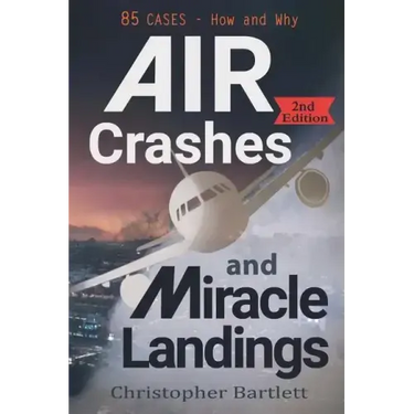 Air Crashes and Miracle Landings: 85 CASES - How and Why