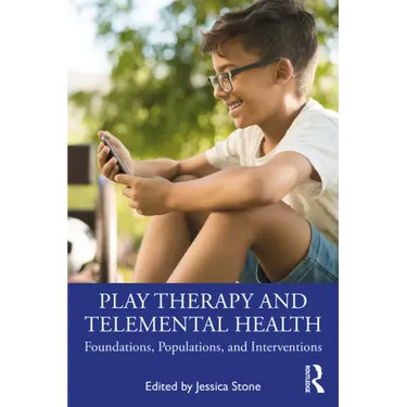 Play Therapy and Telemental Health: Foundations, Populations, and Interventions