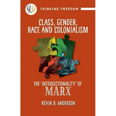 Class, Gender, Race and Colonialism: The 'Intersectionality' of Marx